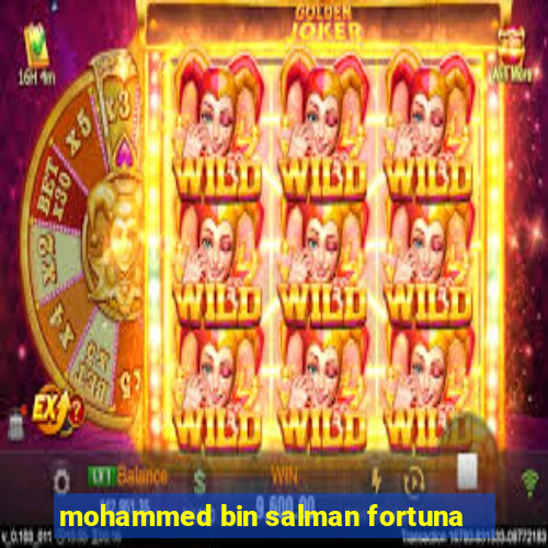 mohammed bin salman fortuna